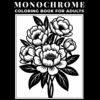 Floral Monochrome Coloring Book for Adults